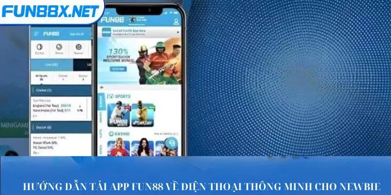 Hướng dẫn cách tải Fun88 cho Android và iOS nhanh chóng