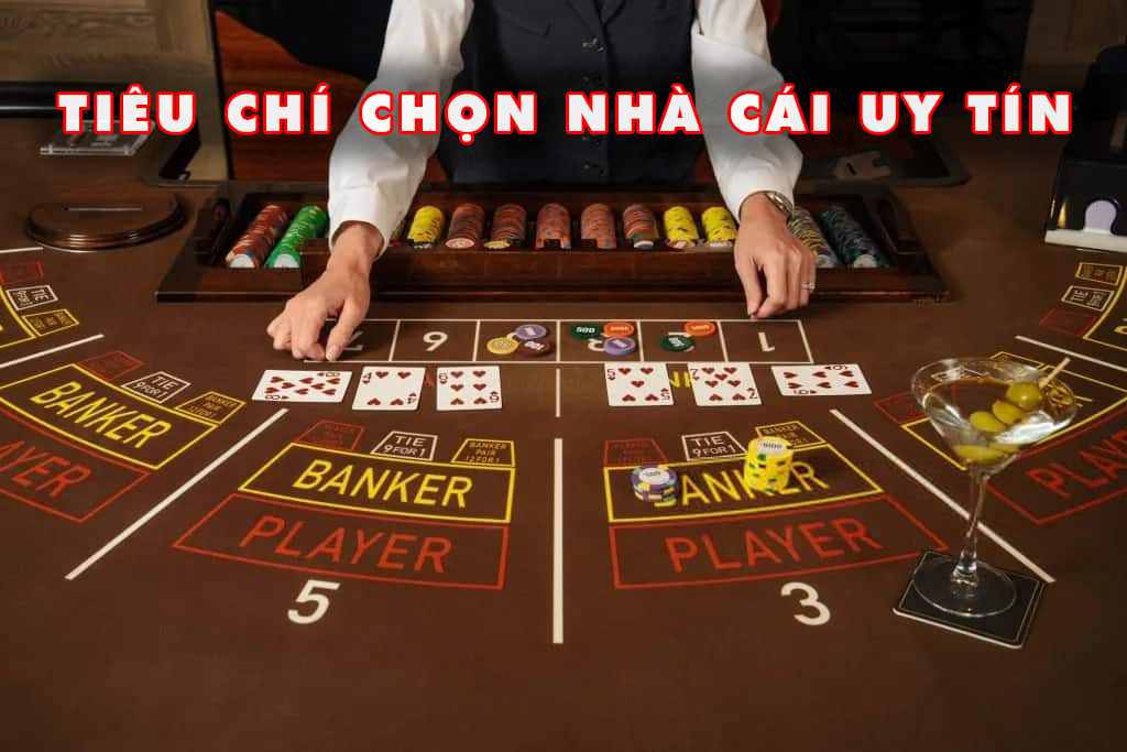 Nhà Cái Uy Tín Số 1: Những Tiêu Chí Quan Trọng Khi Chọn Nhà Cái Uy Tín