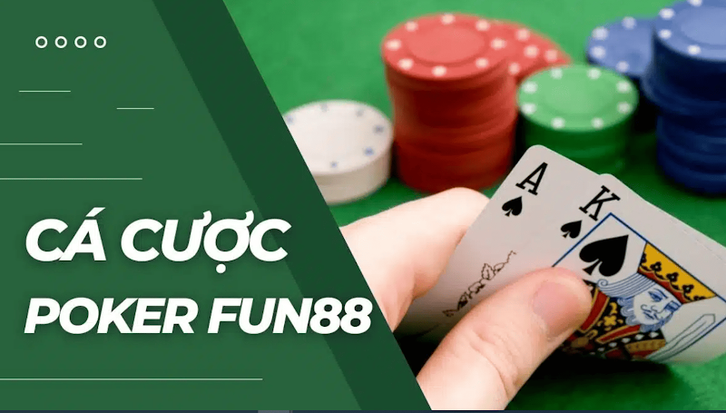 Fun88 Poker – Cơ Hội Kiếm Tiền Thật Với Các Giải Thưởng Đặc Biệt
