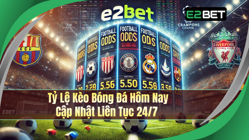 Xem Tỷ Lệ Bóng Đá Trực Tuyến Mới Nhất Hôm Nay - Cập Nhật Liên Tục