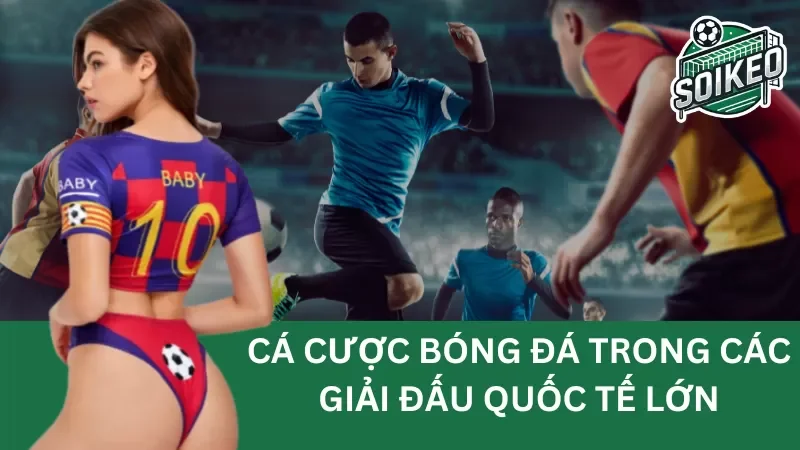 Tỷ lệ kèo cá cược bóng đá: Cập nhật liên tục các giải đấu Ngoại Hạng Anh và Cúp C1