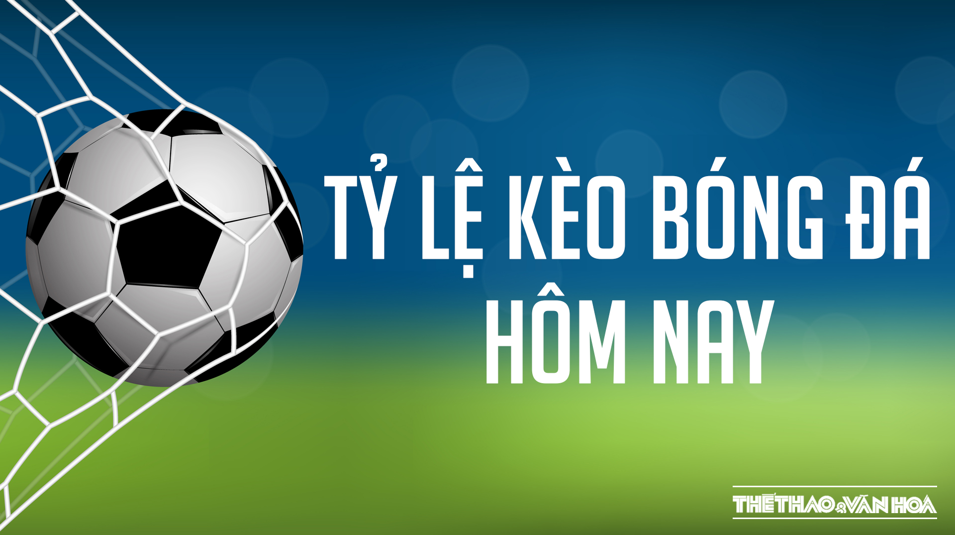 Kèo Nhà Cái Hôm Nay: Soi Kèo, Tỷ Lệ Cược Bóng Đá Nổi Bật