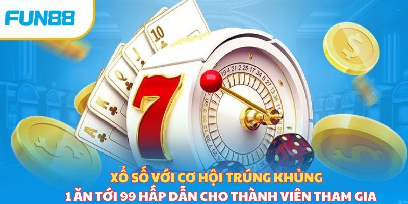 Cách chơi xổ số Fun88 – Dễ dàng thắng lớn với số dự đoán