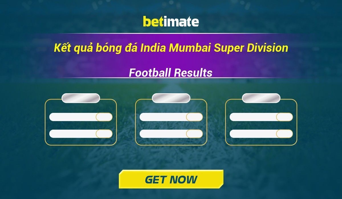 Xem kết quả giải Mumbai Super Division Ấn Độ trực tiếp hôm nay