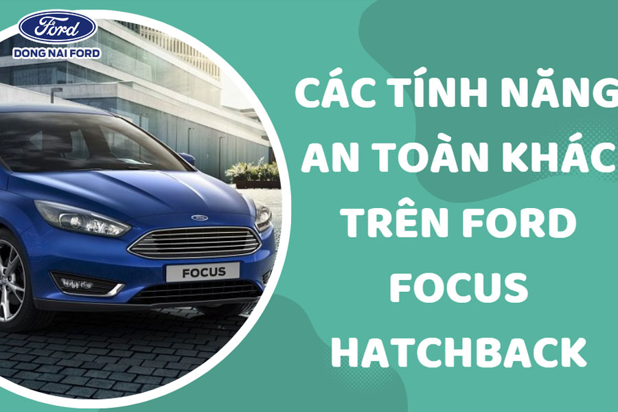 Thông số kỹ thuật Ford Focus: Chi tiết cấu hình và tính năng mới nhất