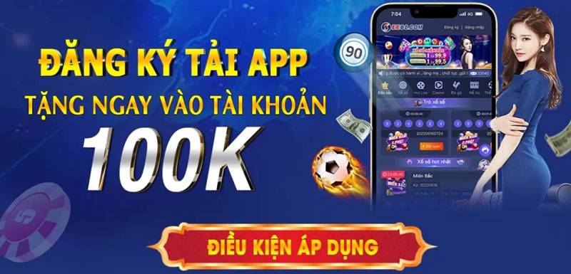 Khuyến mãi khủng: Nhà cái tặng 100k miễn phí cho người chơi mới